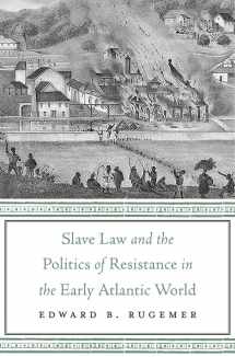 9780674982994-0674982991-Slave Law and the Politics of Resistance in the Early Atlantic World
