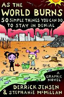 9781583227770-1583227776-As the World Burns: 50 Simple Things You Can Do to Stay in Denial#A Graphic Novel