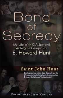 9781936296835-1936296837-Bond of Secrecy: My Life with CIA Spy and Watergate Conspirator E. Howard Hunt