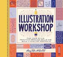 9781452155562-1452155569-Illustration Workshop: Find Your Style, Practice Drawing Skills, and Build a Stellar Portfolio (Craft Books, Books for Artists, Creative Books)