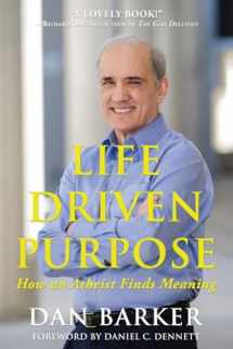 9781939578211-1939578213-Life Driven Purpose: How an Atheist Finds Meaning