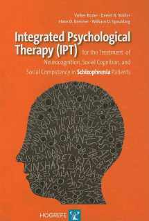 9780889373891-0889373892-Integrated Psychological Therapy IPT for the Treatment of Neurocognition, Social Cognition, and Social Competency in Schizophrenia Patients