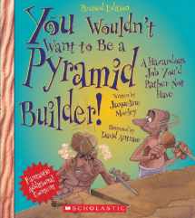 9780531238523-0531238520-You Wouldn't Want to Be a Pyramid Builder! (Revised Edition) (You Wouldn't Want to…: Ancient Civilization)