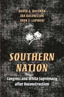 9780691204093-0691204098-Southern Nation: Congress and White Supremacy after Reconstruction (Princeton Studies in American Politics: Historical, International, and Comparative Perspectives, 158)