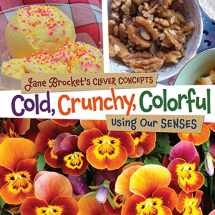 9781467702331-1467702331-Cold, Crunchy, Colorful: Using Our Senses (Jane Brocket's Clever Concepts)
