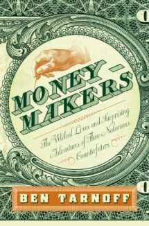 9781594202872-1594202877-Moneymakers: The Wicked Lives and Surprising Adventures of Three Notorious Counterfeiters