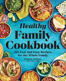 9781641529747-1641529741-The Healthy Family Cookbook: 100 Fast and Easy Recipes for the Whole Family