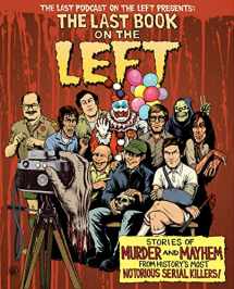 9781328566317-1328566315-The Last Book On The Left: Stories of Murder and Mayhem from History's Most Notorious Serial Killers