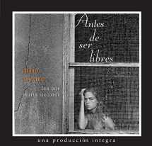9780307206503-0307206505-Antes de Ser Libres (Spanish Edition)