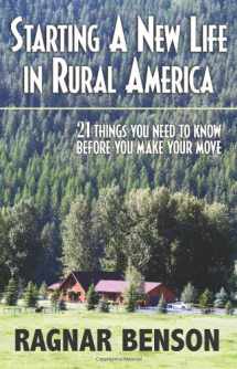 9781581604931-1581604939-Starting a New Life in Rural America: 21 Things You Need to Know Before You Make Your Move