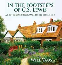 9781935688372-1935688375-In the Footsteps of C. S. Lewis: A Photographic Pilgrimage to the British Isles