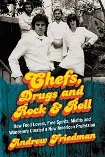 9780062225863-0062225863-Chefs, Drugs and Rock & Roll: How Food Lovers, Free Spirits, Misfits and Wanderers Created a New American Profession