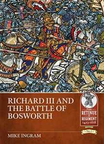 9781912866502-1912866501-Richard III and the Battle of Bosworth (From Retinue to Regiment)