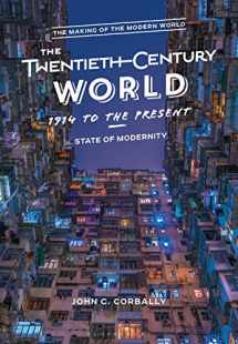 9781474297936-1474297935-The Twentieth-Century World, 1914 to the Present: State of Modernity (The Making of the Modern World)