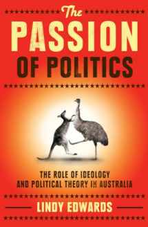 9781742377780-1742377785-The Passion of Politics: The Role of Ideology and Political Theory in Australia