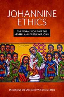 9781451496468-145149646X-Johannine Ethics: The Moral World of the Gospel and Epistles of John