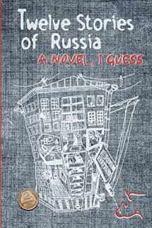 9780990915065-0990915069-Twelve Stories of Russia: A novel, I guess