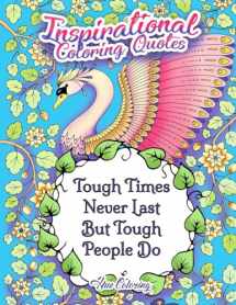 9781539489030-1539489035-Tough Times Never Last Inspirational Coloring Quotes: An Adult Coloring Book