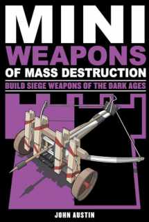 9781613745489-1613745486-Mini Weapons of Mass Destruction 3: Build Siege Weapons of the Dark Ages