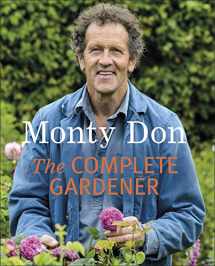 9781405342704-1405342706-The Complete Gardener: A Practical, Imaginative Guide to Every Aspect of Gardening