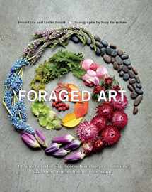 9781681882598-1681882590-Foraged Art: Creating Projects Using Blooms, Branches, Leaves, Stones, and Other Elements Discovered in Nature