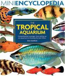 9780764129865-0764129864-The Tropical Aquarium: Comprehensive Coverage, From Setting Up An Aquarium To Choosing The Best Fishes (Mini Encyclopedia Series)