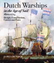 9781848321571-1848321570-Dutch Warships in the Age of Sail, 1600-1714: Design, Construction, Careers, and Fates