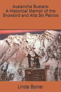 9781732210103-1732210101-Avalanche Busters: A Historical Memoir of the Snowbird and Alta Ski Patrols