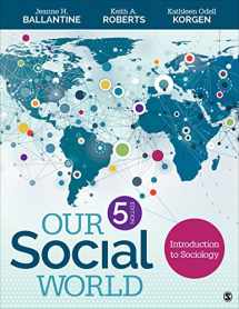 9781483368603-1483368602-Our Social World: Introduction to Sociology