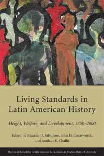 9780674055858-0674055853-Living Standards in Latin American History: Height, Welfare, and Development, 1750–2000 (Series on Latin American Studies)