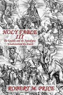 9780999153727-0999153722-Holy Fable Volume Three The Epistles and the Apocalypse Undistorted by Faith: The Epistles and the Apocalypse Undistorted by Faith