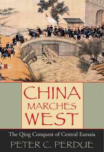 9780674057432-0674057430-China Marches West: The Qing Conquest of Central Eurasia