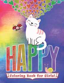 9781697414462-169741446X-Happy Coloring Book for Girls: Ages 6+, 40 Cute Coloring Pages, Animals, Rainbows, Cats, Dogs & More