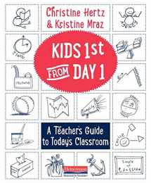 9780325092508-0325092508-Kids First from Day One: A Teacher’s Guide to Today’s Classroom
