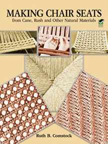 9780486256931-0486256936-Making Chair Seats from Cane, Rush and Other Natural Materials