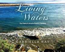 9781087999135-1087999138-Living Waters: The Poetry & Art of a Grateful Optimist