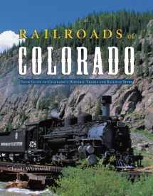 9781560375296-1560375299-Railroads of Colorado: Your Guide to Colorado's Historic Trains and Railway Sites