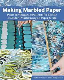 9781497100435-1497100437-Making Marbled Paper: Paint Techniques & Patterns for Classic & Modern Marbleizing on Paper & Silk (Fox Chapel Publishing) Over 30 Designs including Nonpareil, Chevron, Stone, & More, Step-by-Step