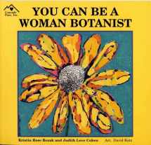 9781880599419-1880599414-You Can Be a Woman Botanist