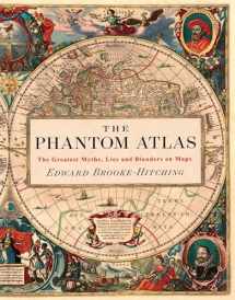 9781452168401-1452168407-The Phantom Atlas: The Greatest Myths, Lies and Blunders on Maps (Historical Map and Mythology Book, Geography Book of Ancient and Antique Maps)