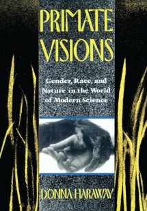 9781138168381-1138168386-Primate Visions: Gender, Race, and Nature in the World of Modern Science