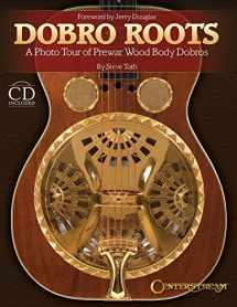 9781574243017-1574243012-Dobro Roots: A Photo Tour of Prewar Wood Body Dobros