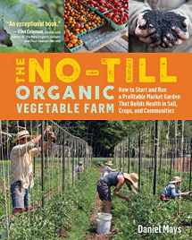 9781635861891-1635861896-The No-Till Organic Vegetable Farm: How to Start and Run a Profitable Market Garden That Builds Health in Soil, Crops, and Communities