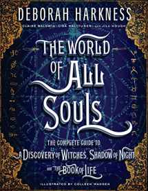 9780735220744-0735220743-The World of All Souls: The Complete Guide to A Discovery of Witches, Shadow of Night, and The Book of Life (All Souls Series)