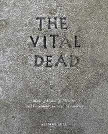 9781621906964-1621906965-The Vital Dead: Making Meaning, Identity, and Community through Cemeteries