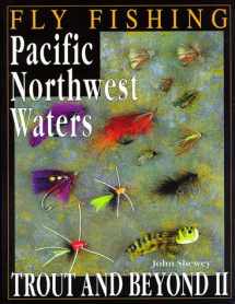 9781571880864-1571880860-Fly Fishing Pacific Northwest Waters: Trout & Beyond II