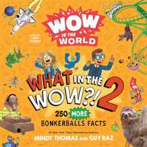 9780358697107-0358697107-Wow in the World: What in the WOW?! 2: 250 MORE Bonkerballs Facts