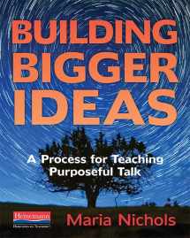9780325098159-0325098158-Building Bigger Ideas: A Process for Teaching Purposeful Talk
