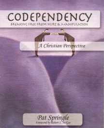 9780945276128-0945276125-Codependency: Breaking Free from the Hurt and Manipulation of Dysfunctional Relationships
