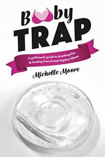 9781667859262-1667859269-Booby Trap: A Girlfriend's Guide to Breaking Free & Healing From Breast Implant Illness
